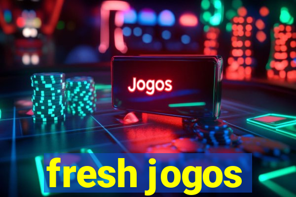 fresh jogos